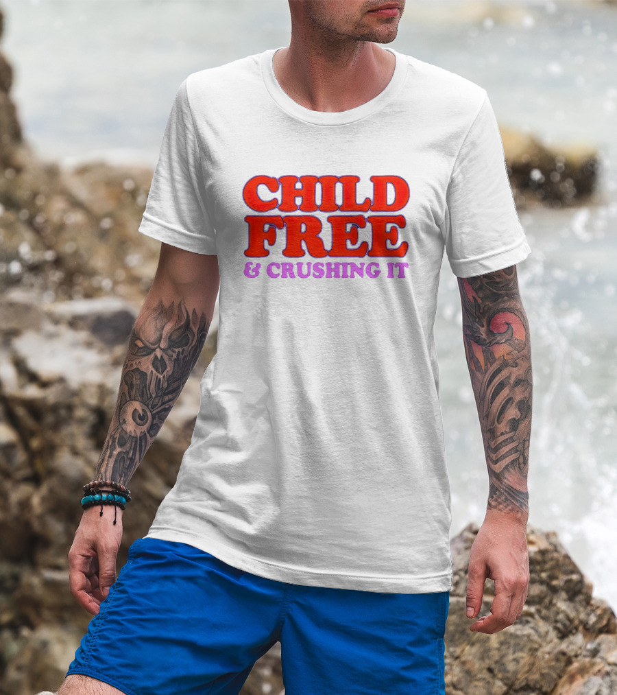 Chelsea Handler Child Free And Crushing It T-Shirt
