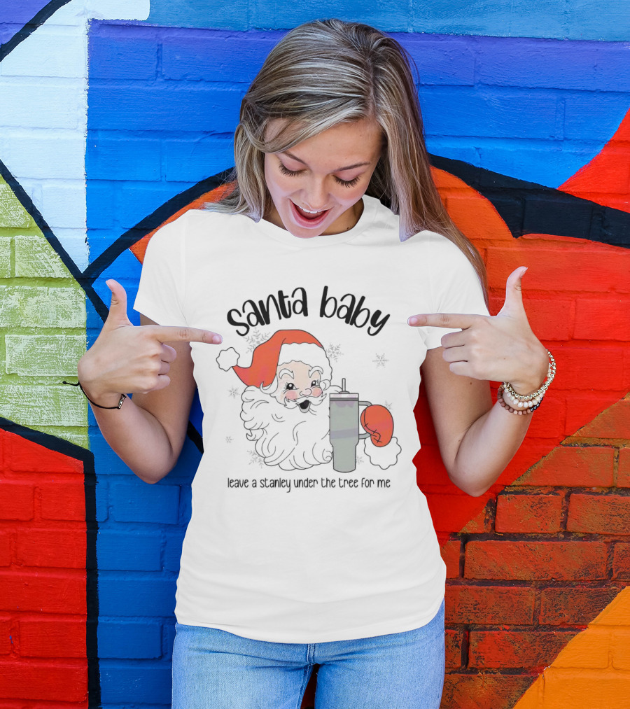 Santa Baby Leave A Stanley Under The Tree For Me Christmas Flask T-Shirt
