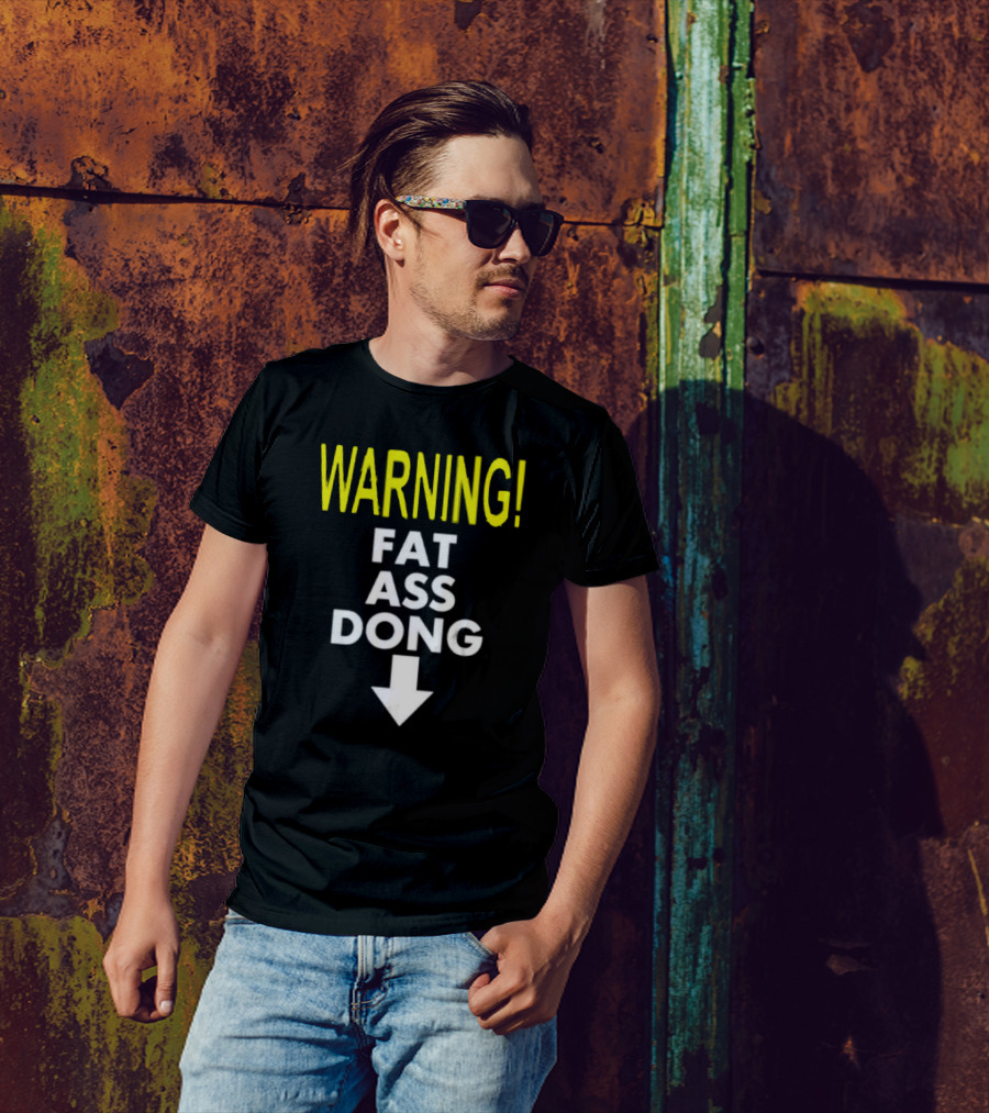 Warning Fat Ass Dong Arrow Down T-Shirt