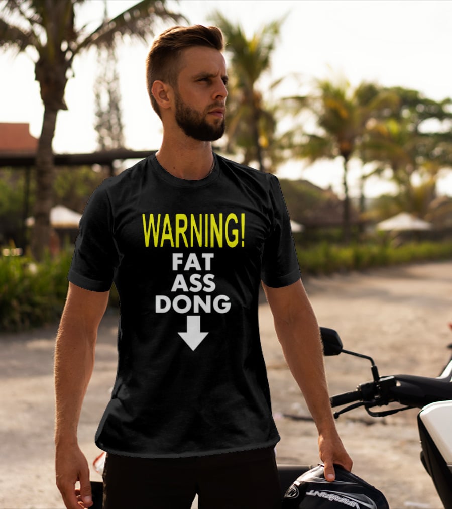 Warning Fat Ass Dong Arrow Down T-Shirt