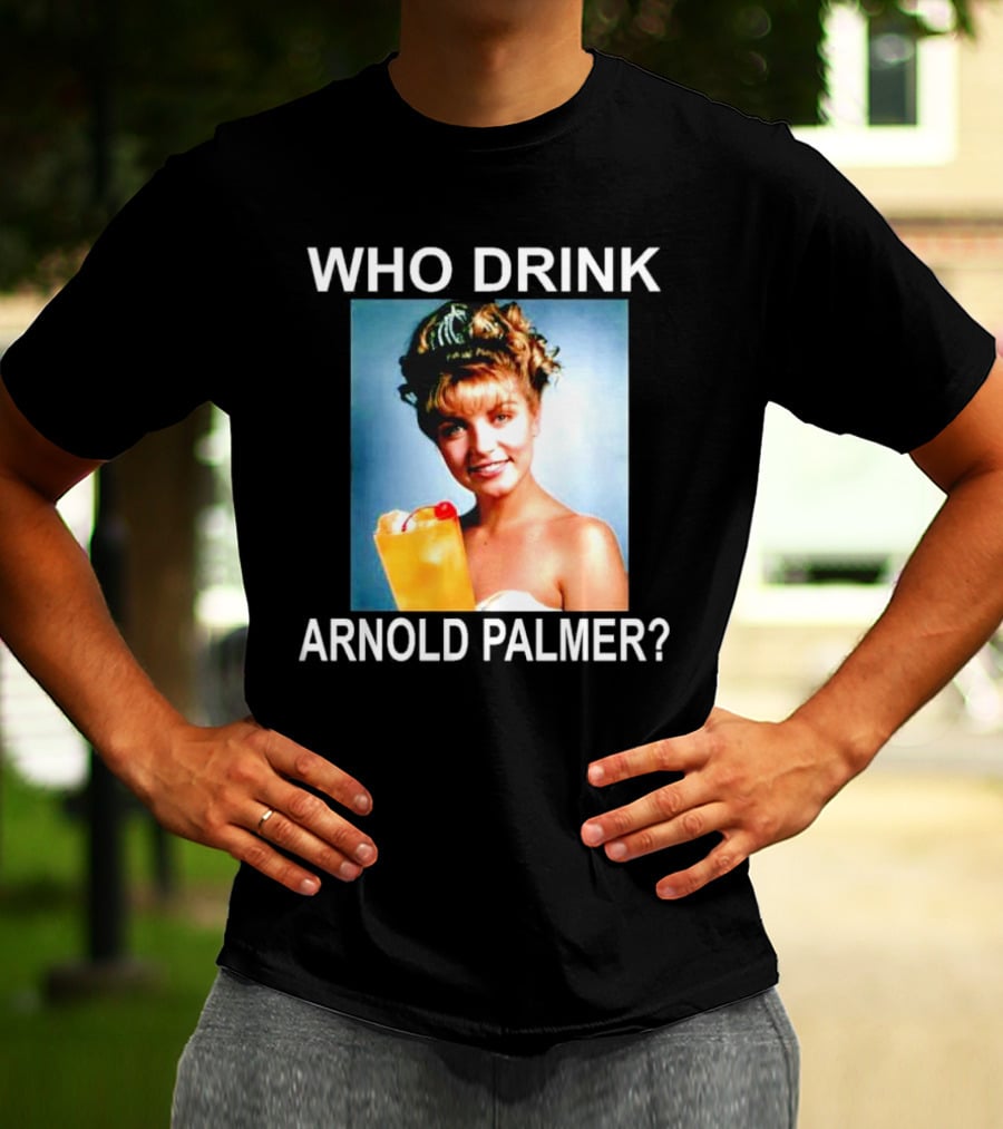 Who Drink Arnold Palmer Twin Peaks Reference T-Shirt