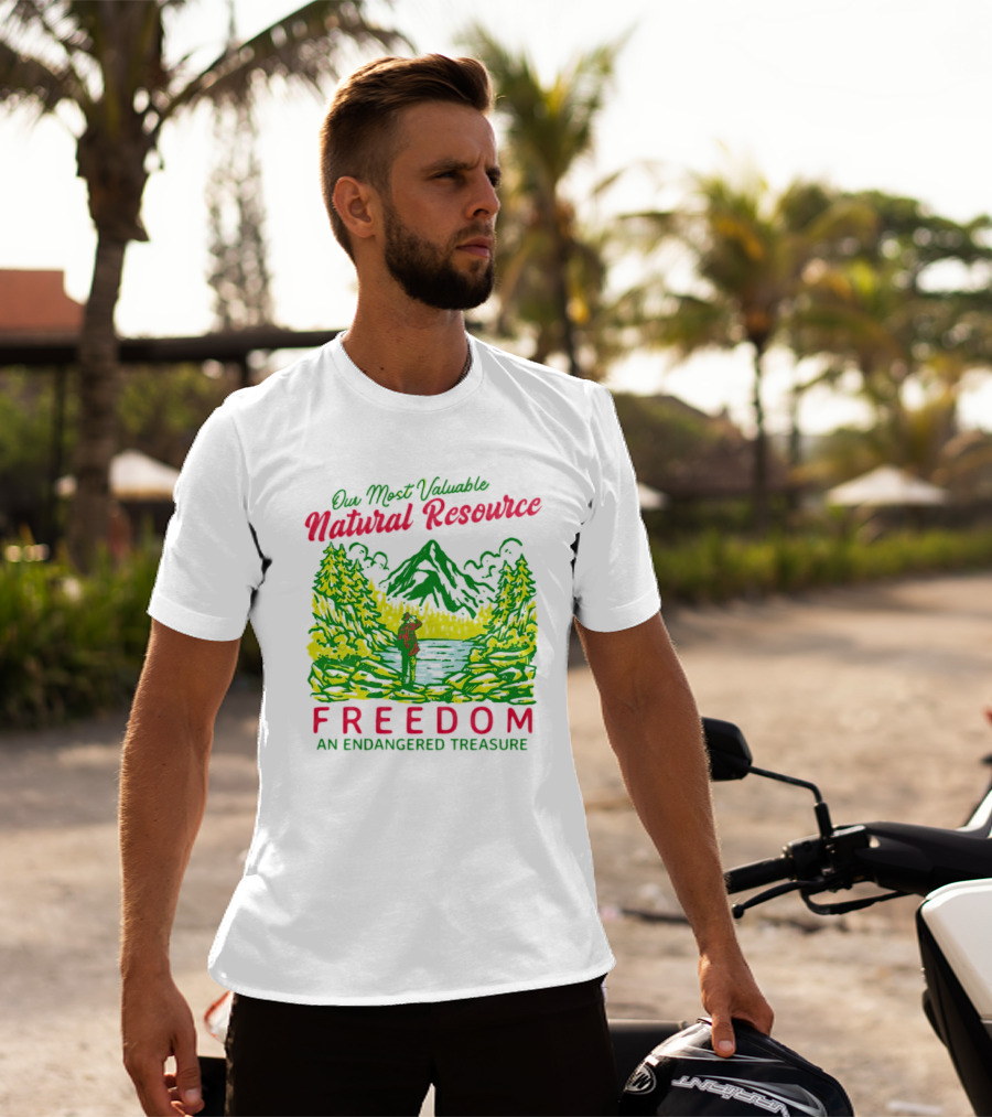 Our Most Valuable Natural Resource Freedom An Endangered Treasure T-Shirt