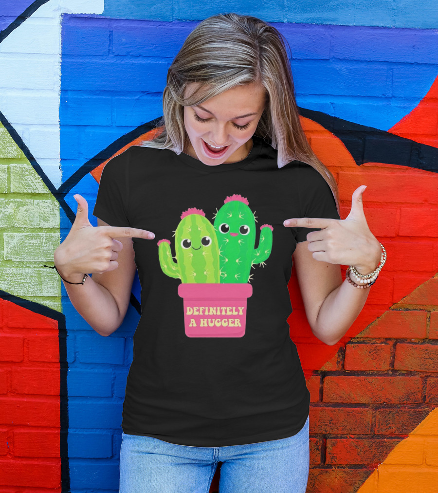 Definitely A Hugger Cute Cactus T-Shirt