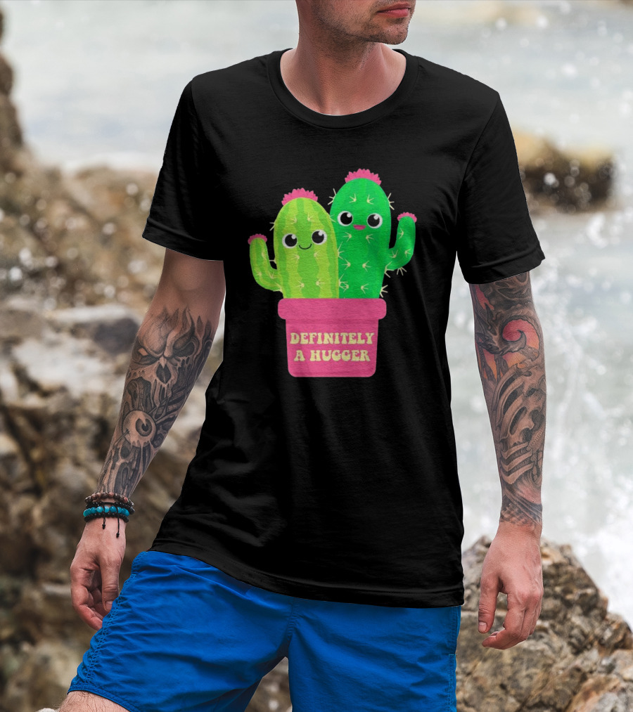 Definitely A Hugger Cute Cactus T-Shirt