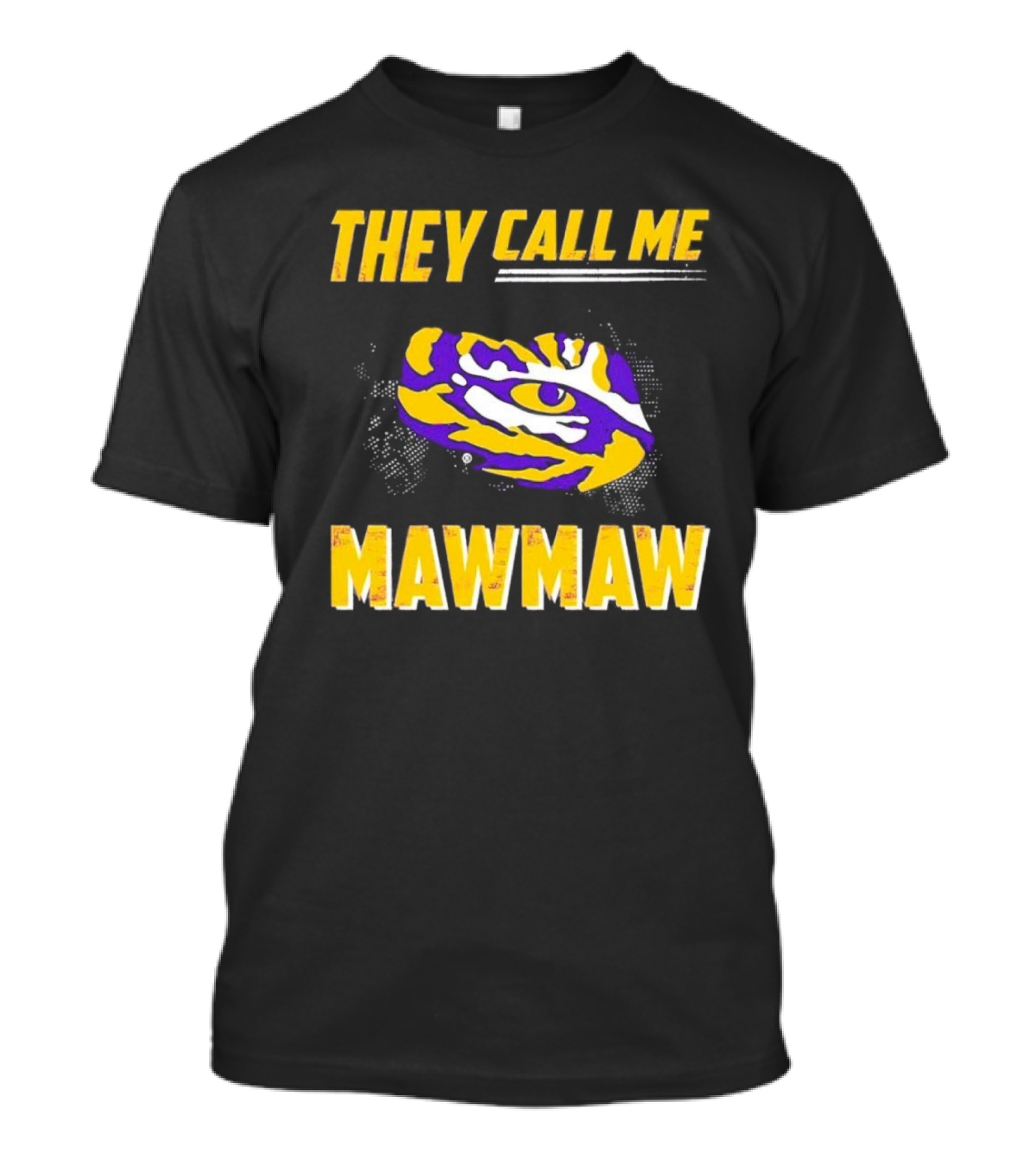 LSU Tigers They Call Me Maw Maw Eye Of The Tiger T-Shirt