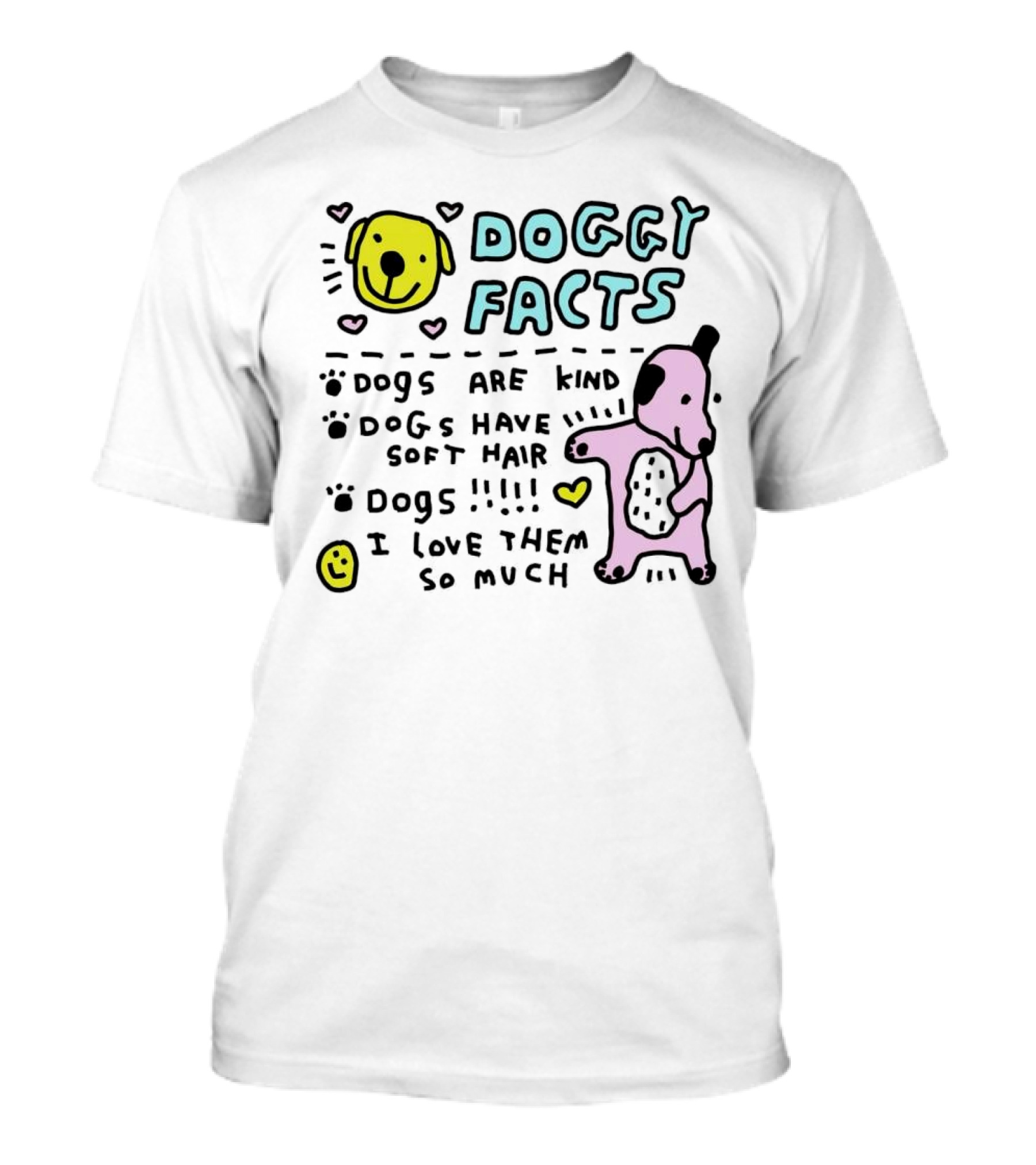 Doggy Facts Dogs Are Kind Dogs Have Soft Hair I Love Them So Much T-Shirt
