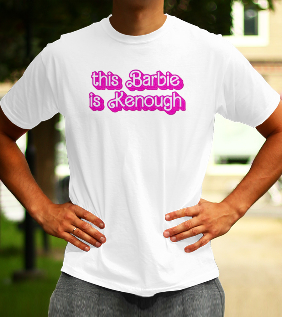 This Barbie Is Kenough Barbie Movie Inspired Text T-Shirt
