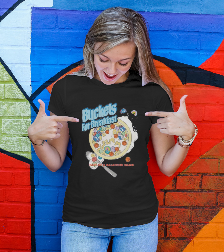 Buckets For Breakfast Slam Cereal Part Of A Balanced Game T-Shirt