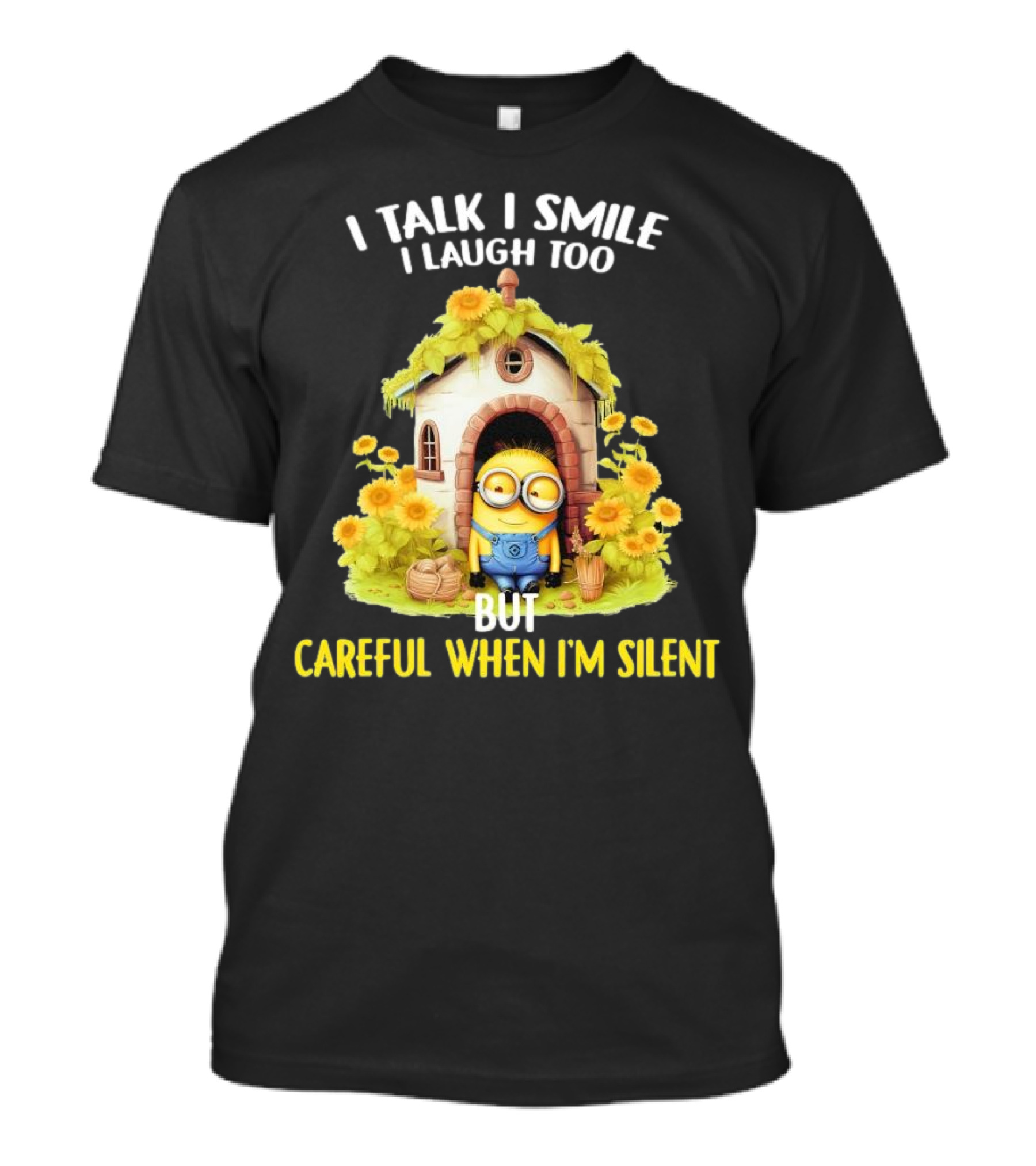 Dave Minion I Talk I Smile I Laugh Too But Careful When I'm Silent Garden House T-Shirt