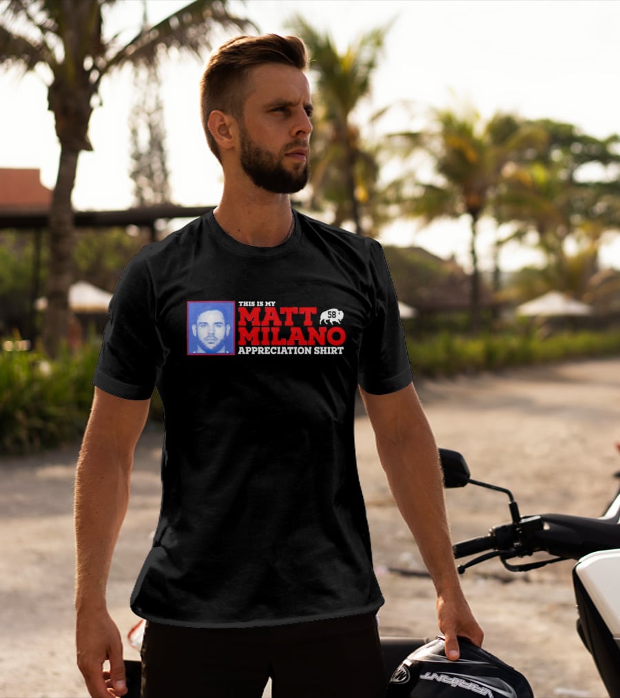 THIS IS MY MATT MILANO APPRECIATION SHIRT 58 BUFFALO FOOTBALL T-Shirt