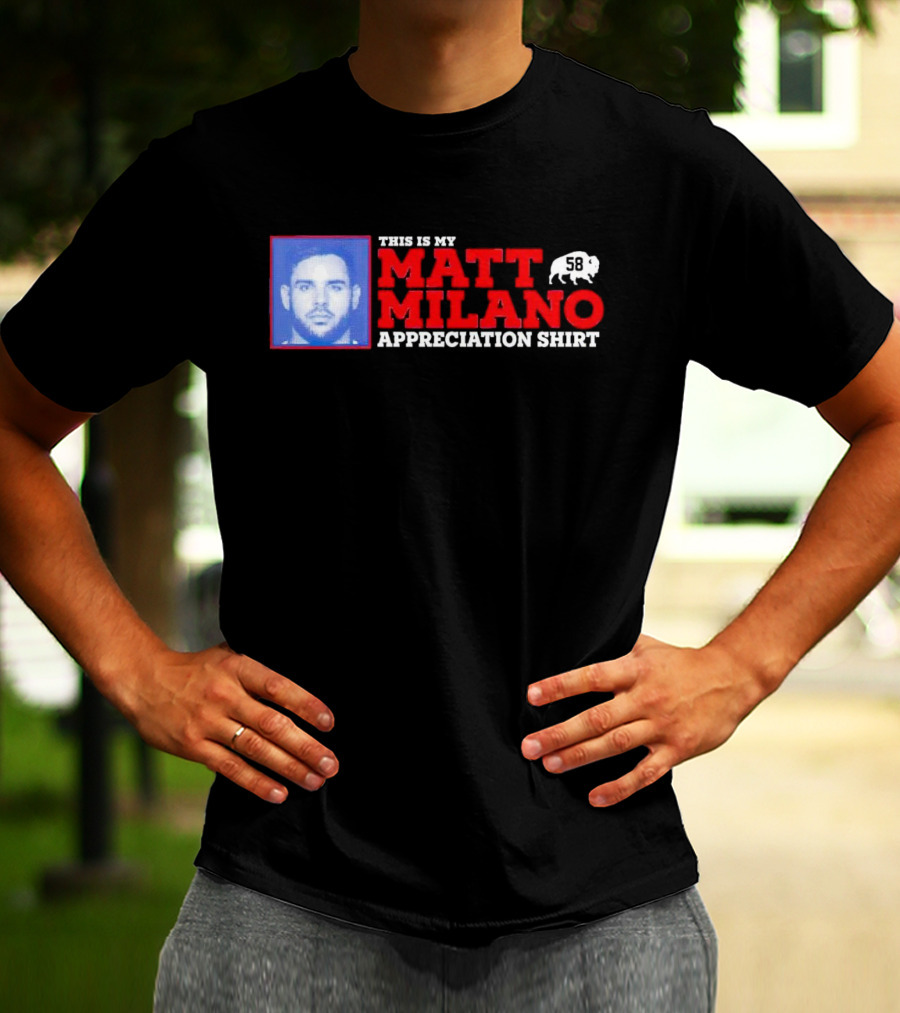 THIS IS MY MATT MILANO APPRECIATION SHIRT 58 BUFFALO FOOTBALL T-Shirt