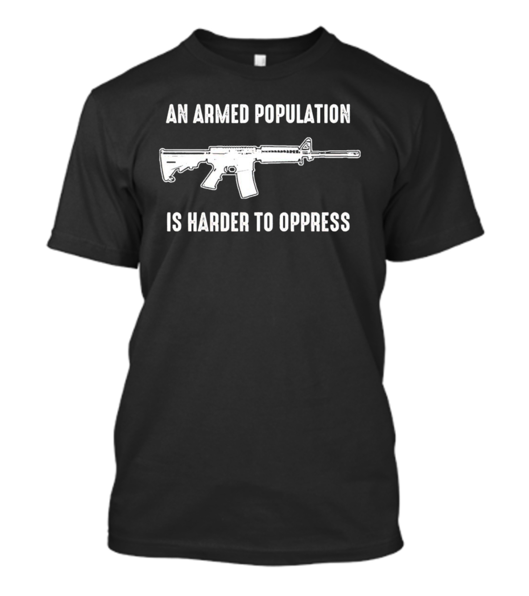 An Armed Population Is Harder To Oppress Rifle T-Shirt