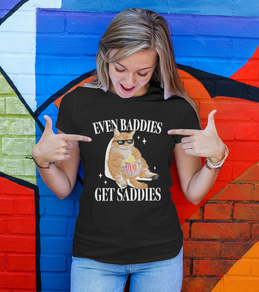 Even Baddies Get Saddies Cat With Popcorn T-Shirt