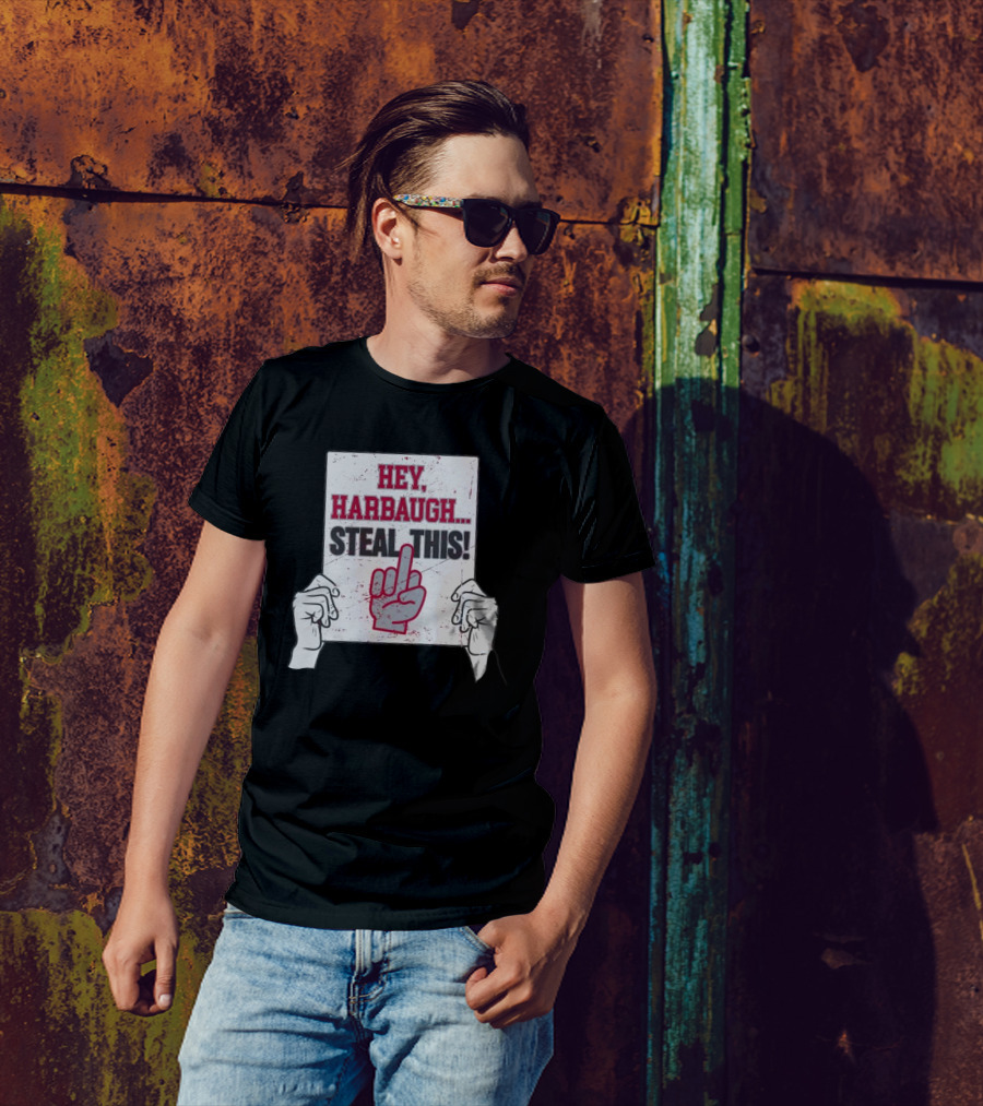 Hey Harbaugh Steal This Middle Finger Sign Football Rivalry T-Shirt