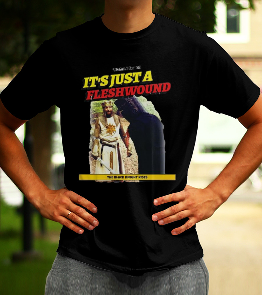 It's Just A Flesh Wound The Black Knight Rises Monty Python T-Shirt