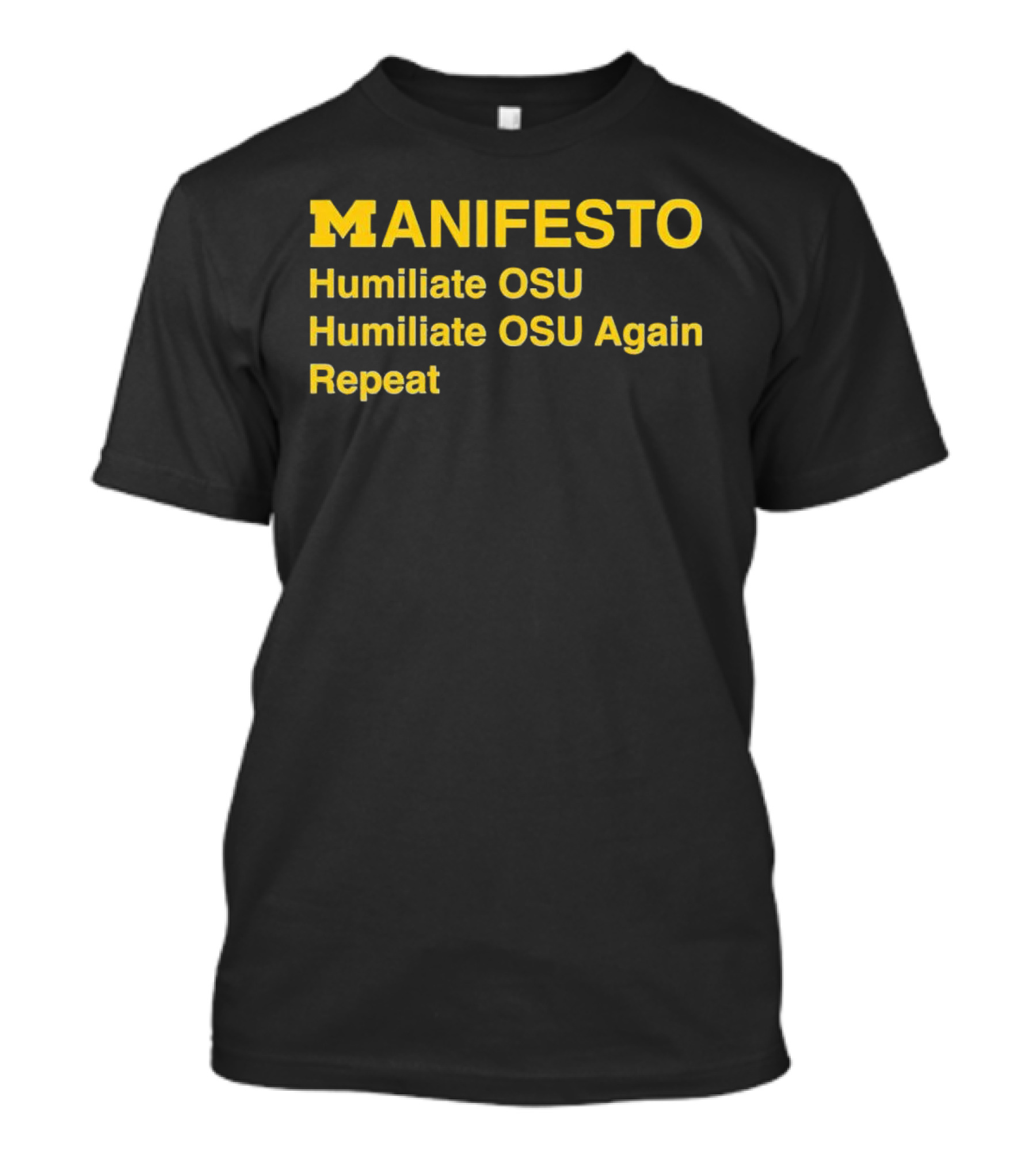 Manifesto Humiliate OSU Humiliate OSU Again Repeat Michigan Wolverines T-Shirt