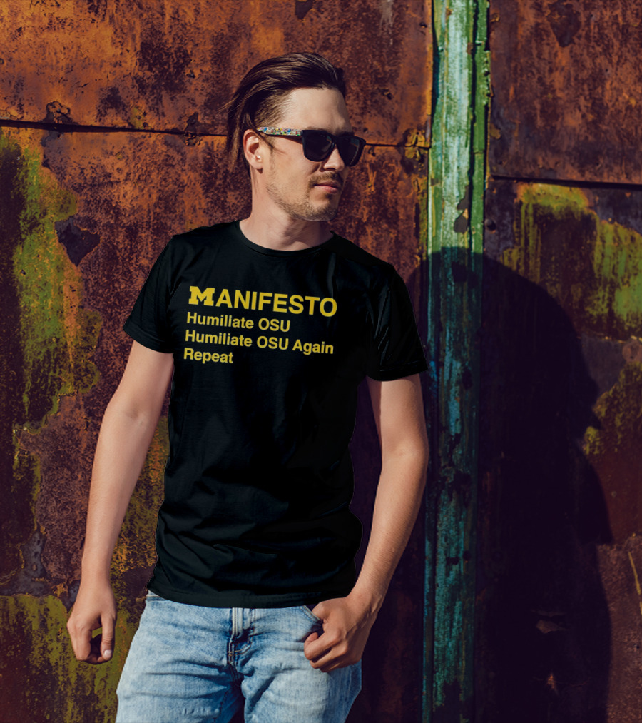 Manifesto Humiliate OSU Humiliate OSU Again Repeat Michigan Wolverines T-Shirt