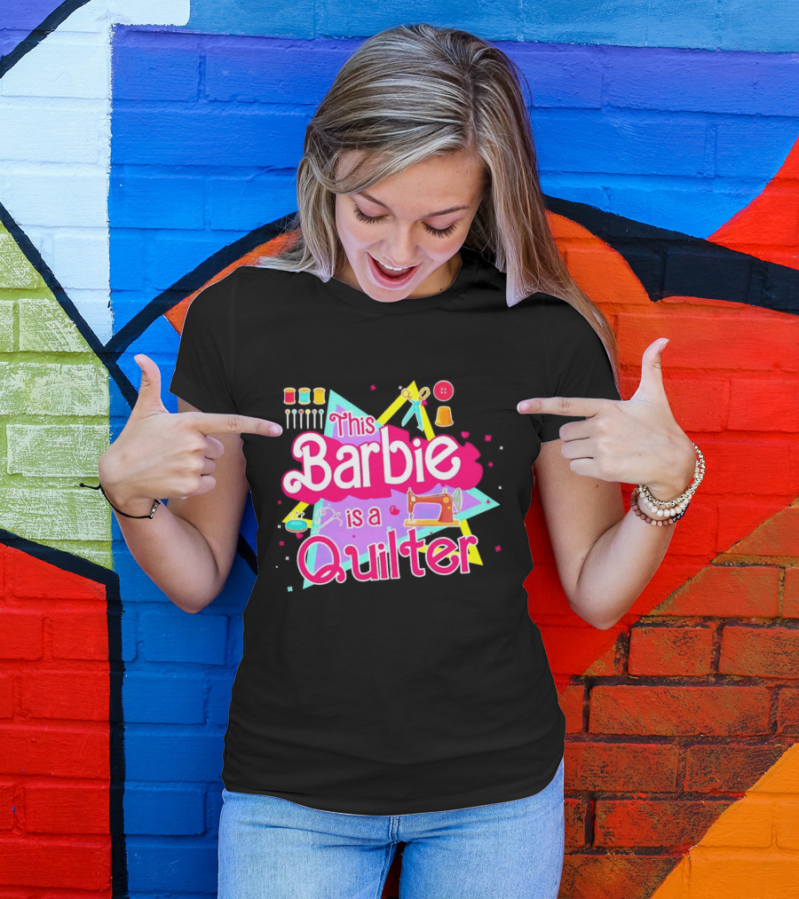 This Barbie Is A Quilter With Sewing Machine Scissors And Buttons T-Shirt
