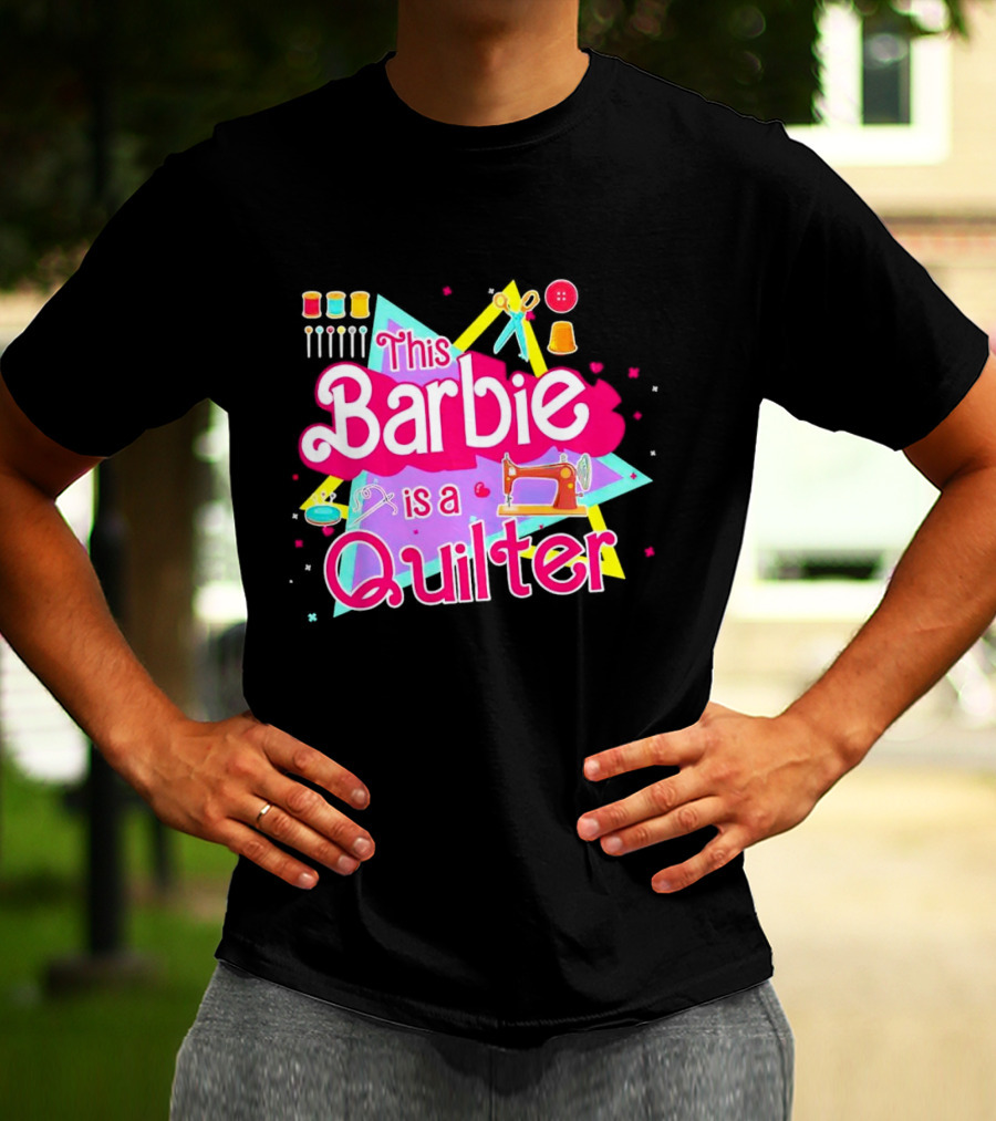 This Barbie Is A Quilter With Sewing Machine Scissors And Buttons T-Shirt