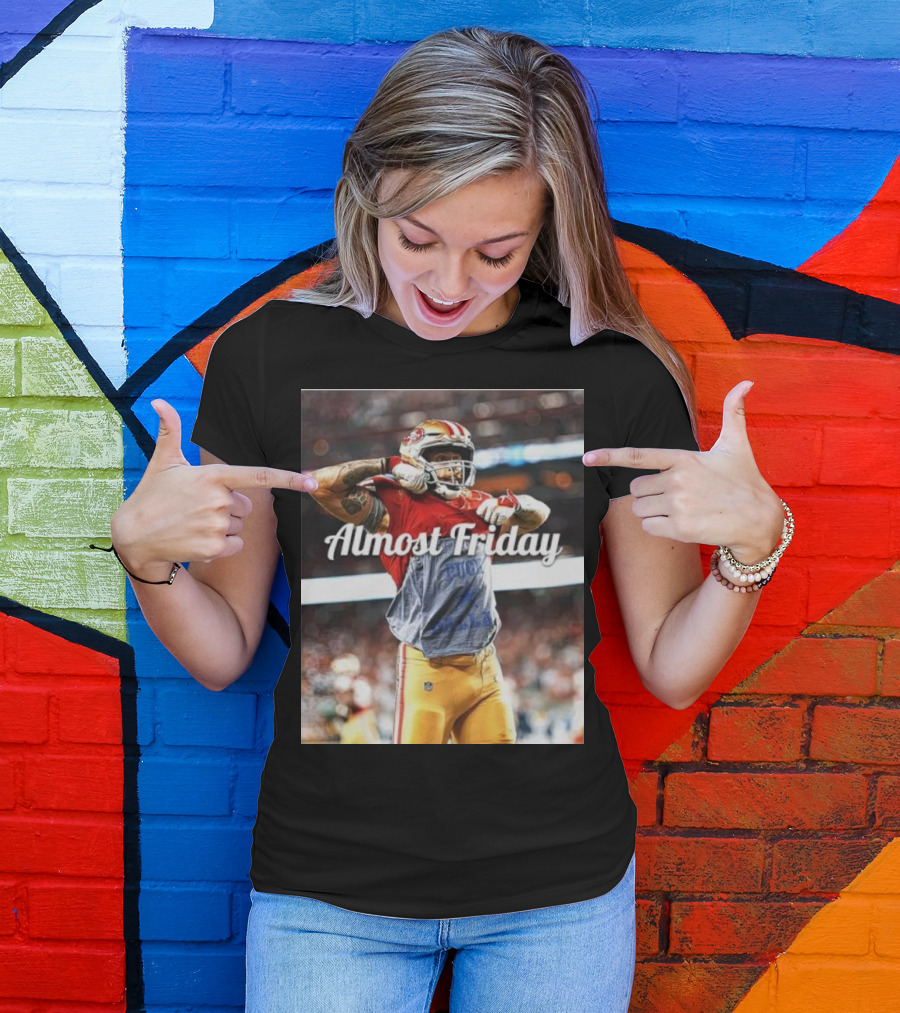 Almost Friday TD Celebration San Francisco Football Excitement T-Shirt