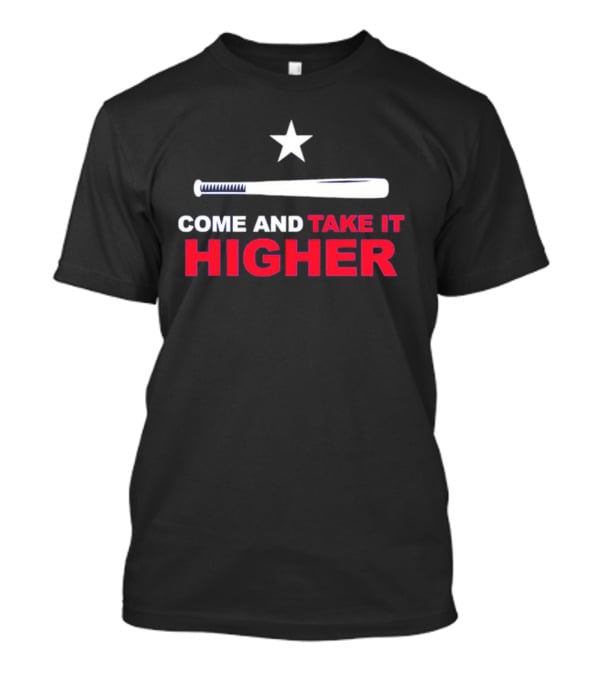 Come And Take It Higher Texas Baseball Bat Star T-Shirt