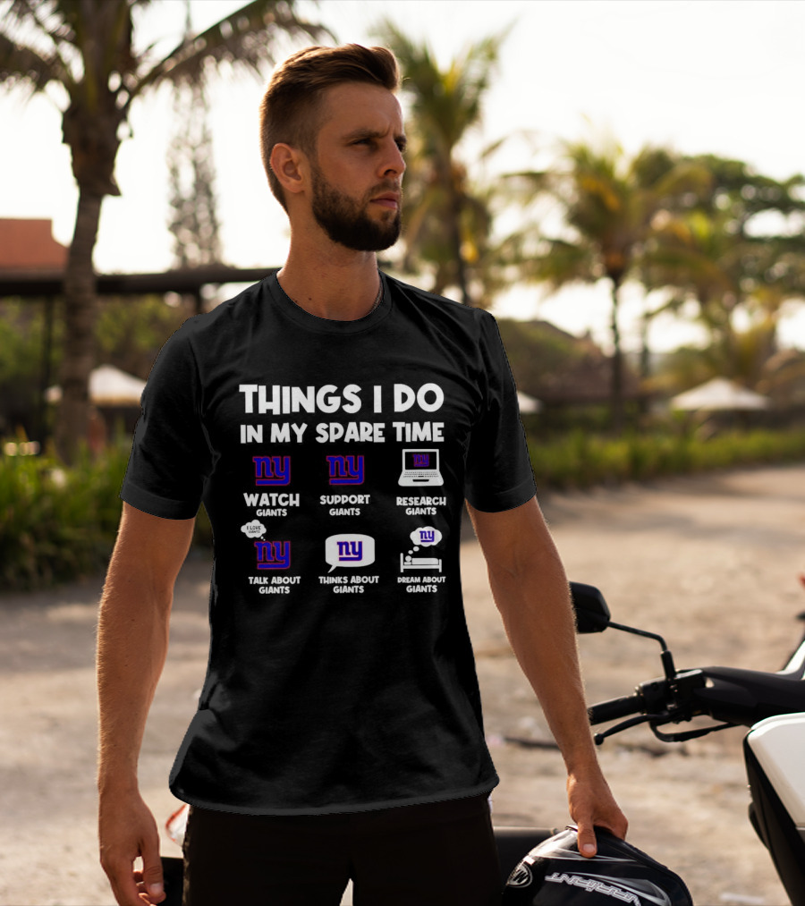 Things I Do In My Spare Time Watch Giants Support Giants Research Giants Talk About Giants Thinks About Giants Dream About Giants T-Shirt