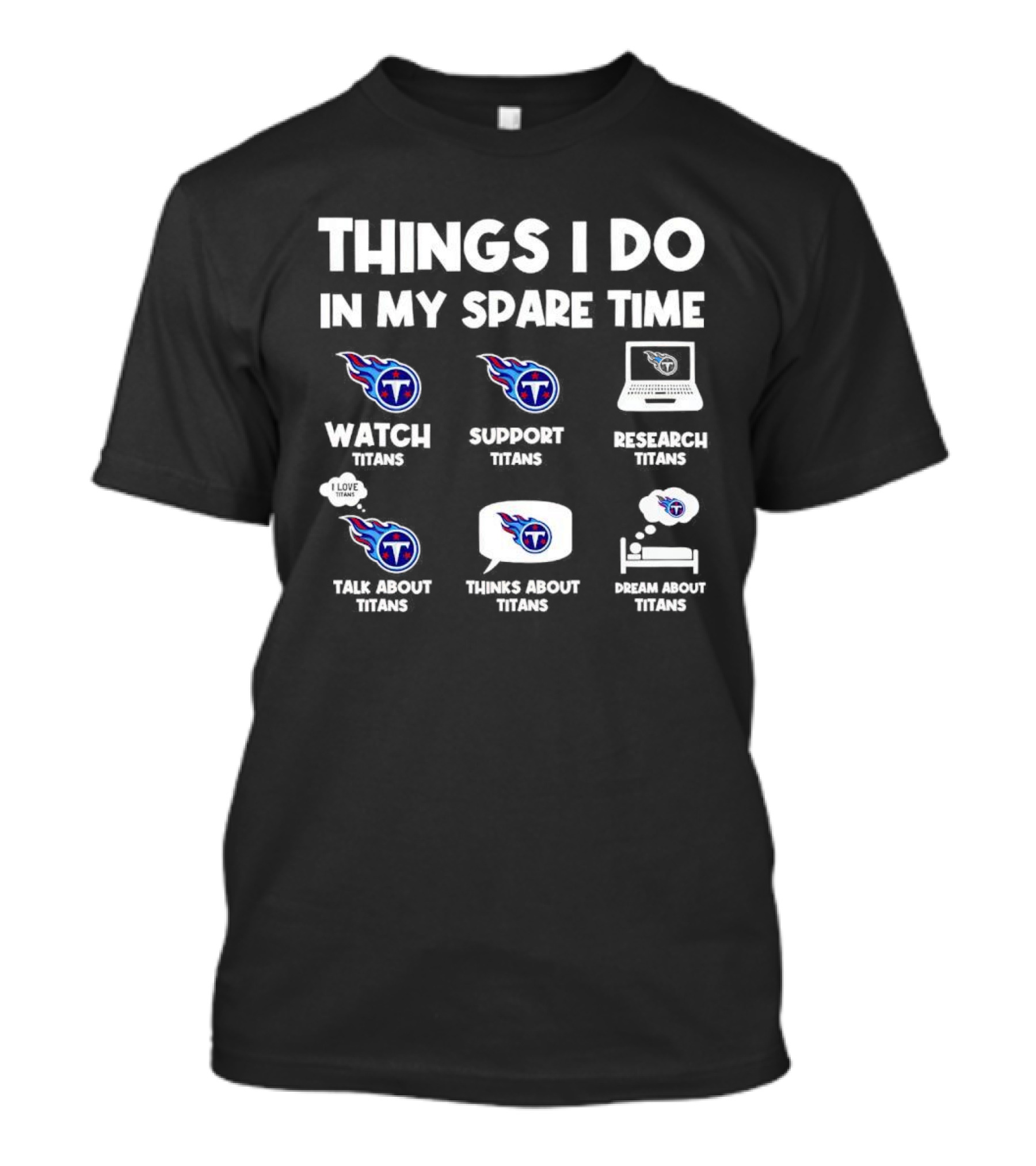 Things I Do In My Spare Time Watch Support Research Talk About Thinks About Dream About Tennessee Titans T-Shirt