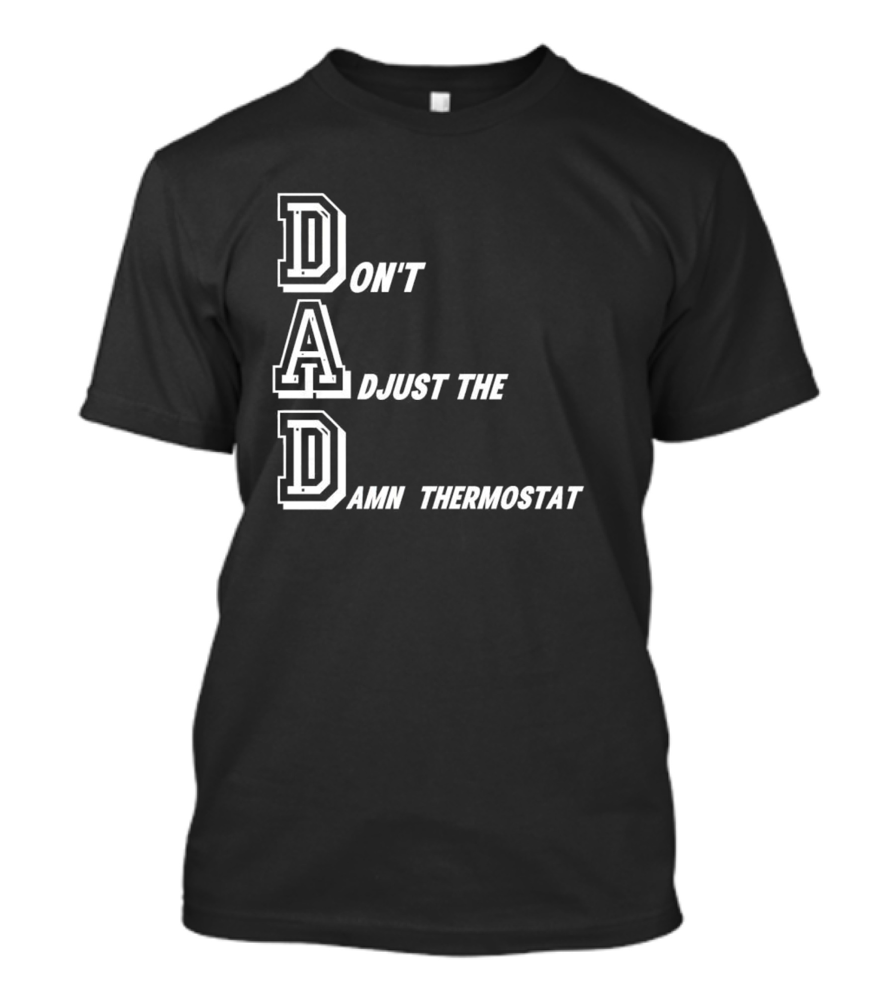 Dad Don't Adjust The Damn Thermostat T-Shirt