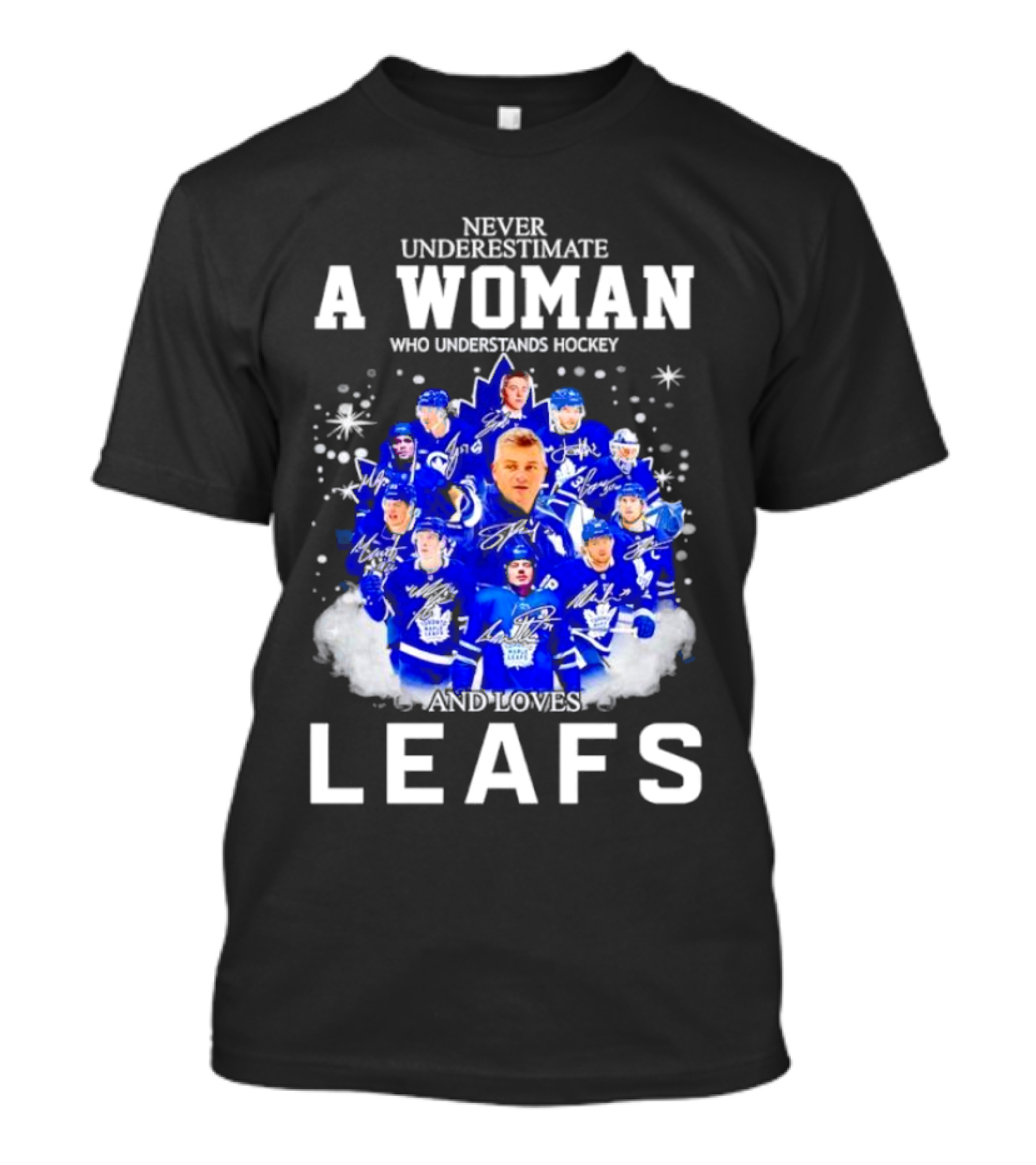 Never Underestimate A Woman Who Understands Hockey And Loves Leafs Players And Signatures T-Shirt