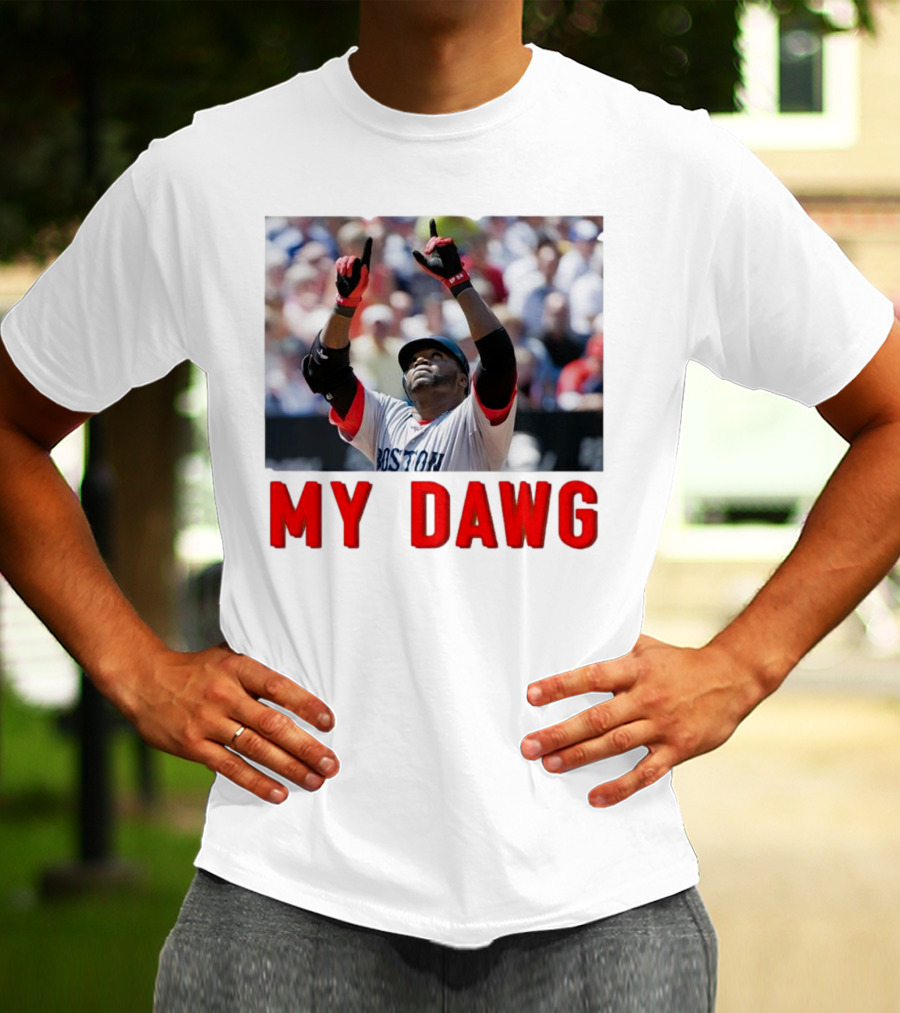 David Ortiz My Dawg Boston Red Sox T-Shirt