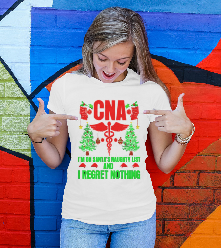 CNA I'm On Santa's Naughty List And I Regret Nothing Christmas Trees Stockings T-Shirt