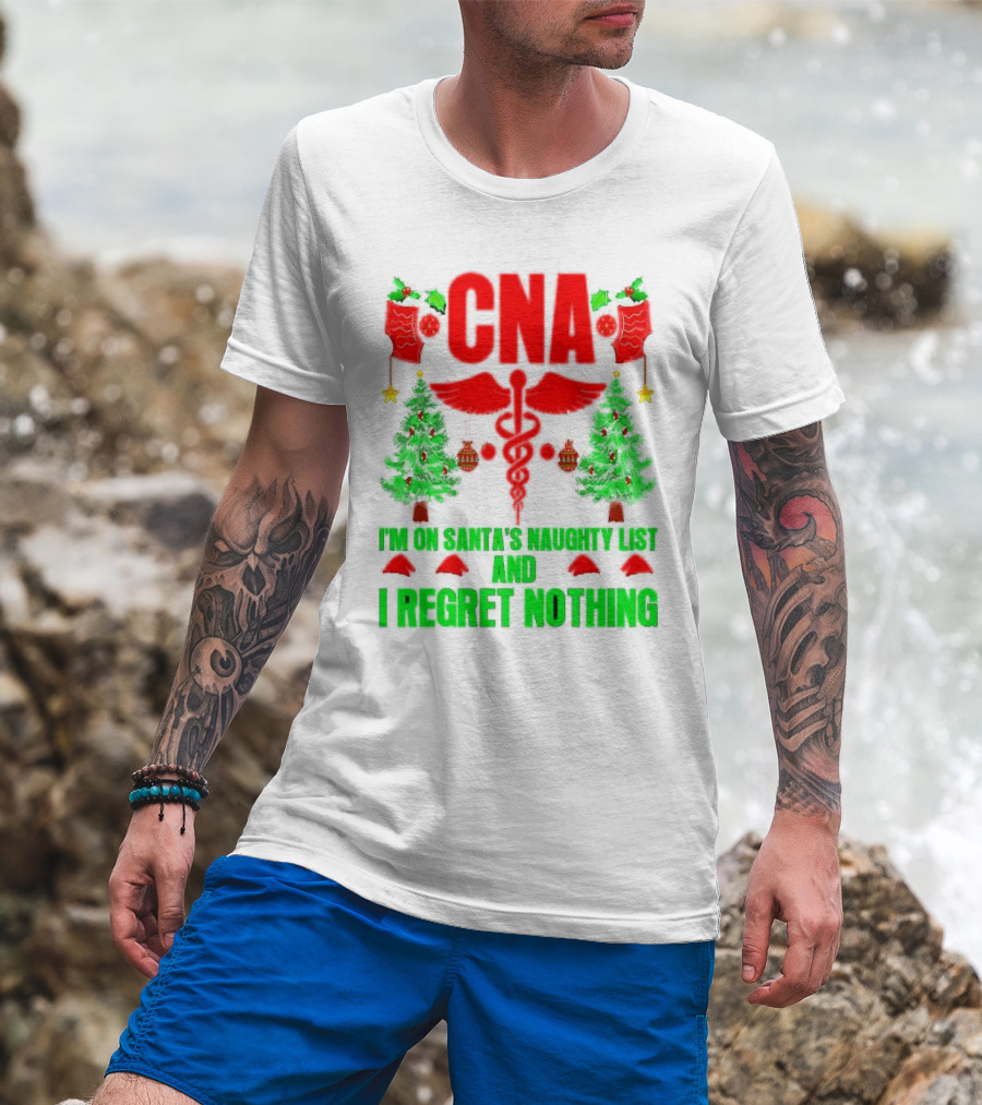 CNA I'm On Santa's Naughty List And I Regret Nothing Christmas Trees Stockings T-Shirt
