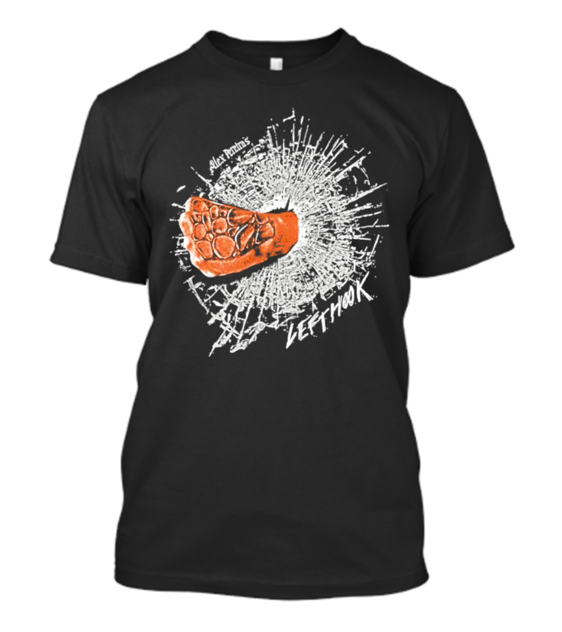 Alex Pereira Left Hook Full Violence Pray You Don’t Get Caught T-Shirt