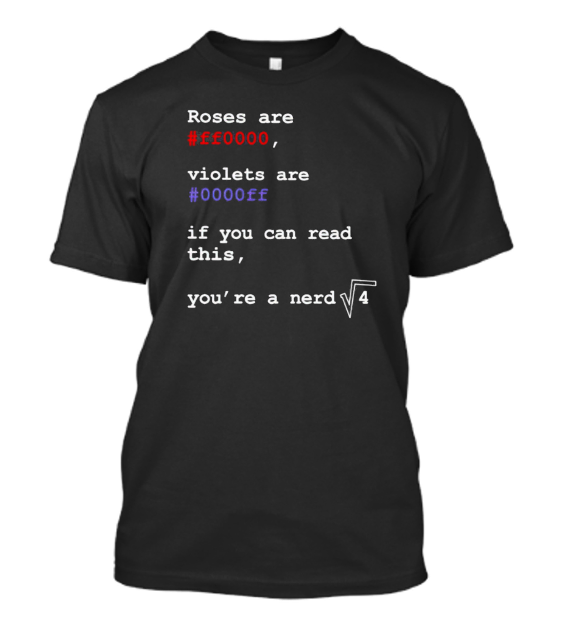 Roses Are Ff0000 Violets Are 0000ff If You Can Read This You’re A Nerd Square Root Four T-Shirt