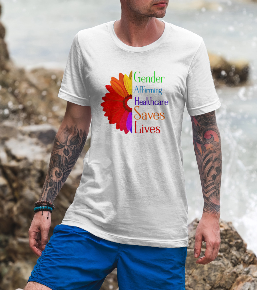 Gender Affirming Healthcare Saves Lives Sunflower T-Shirt