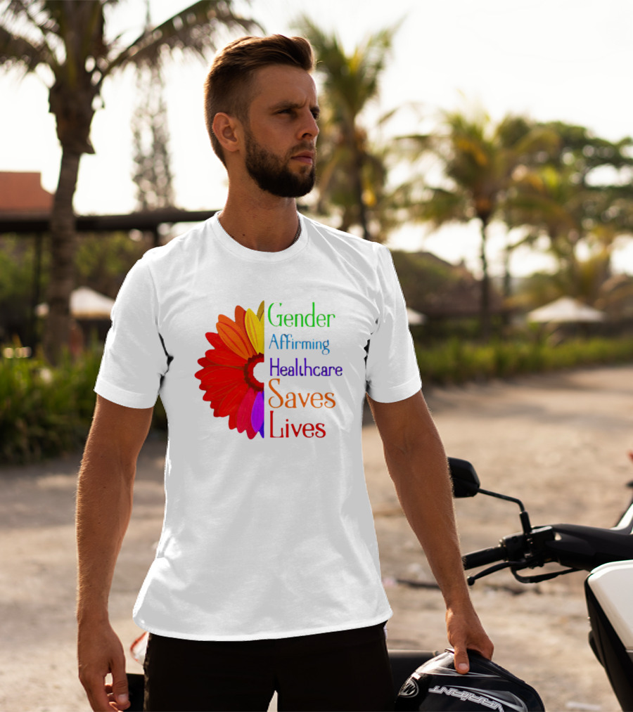 Gender Affirming Healthcare Saves Lives Sunflower T-Shirt