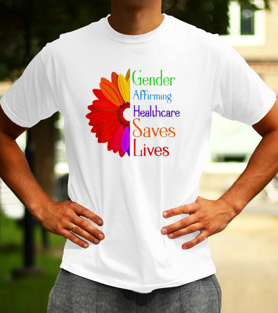 Gender Affirming Healthcare Saves Lives Sunflower T-Shirt