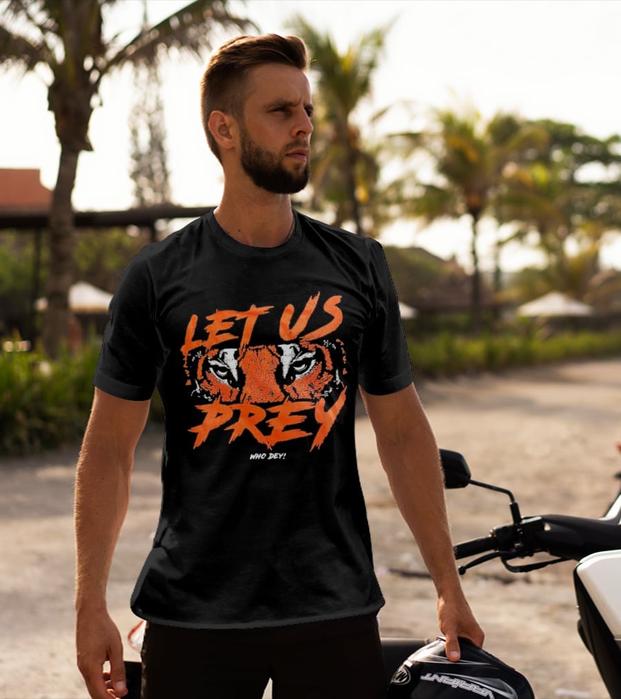 Let Us Prey Let Us Prey Tiger Who Dey T-Shirt