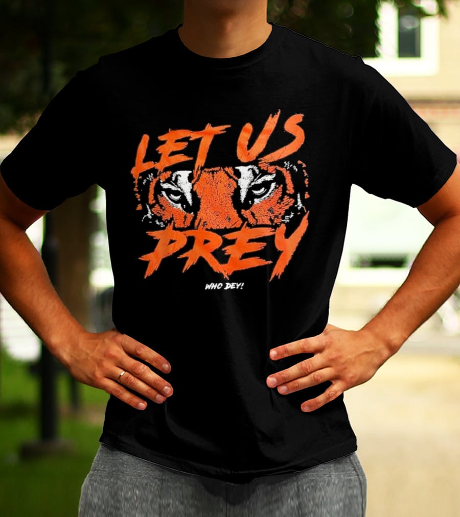 Let Us Prey Let Us Prey Tiger Who Dey T-Shirt