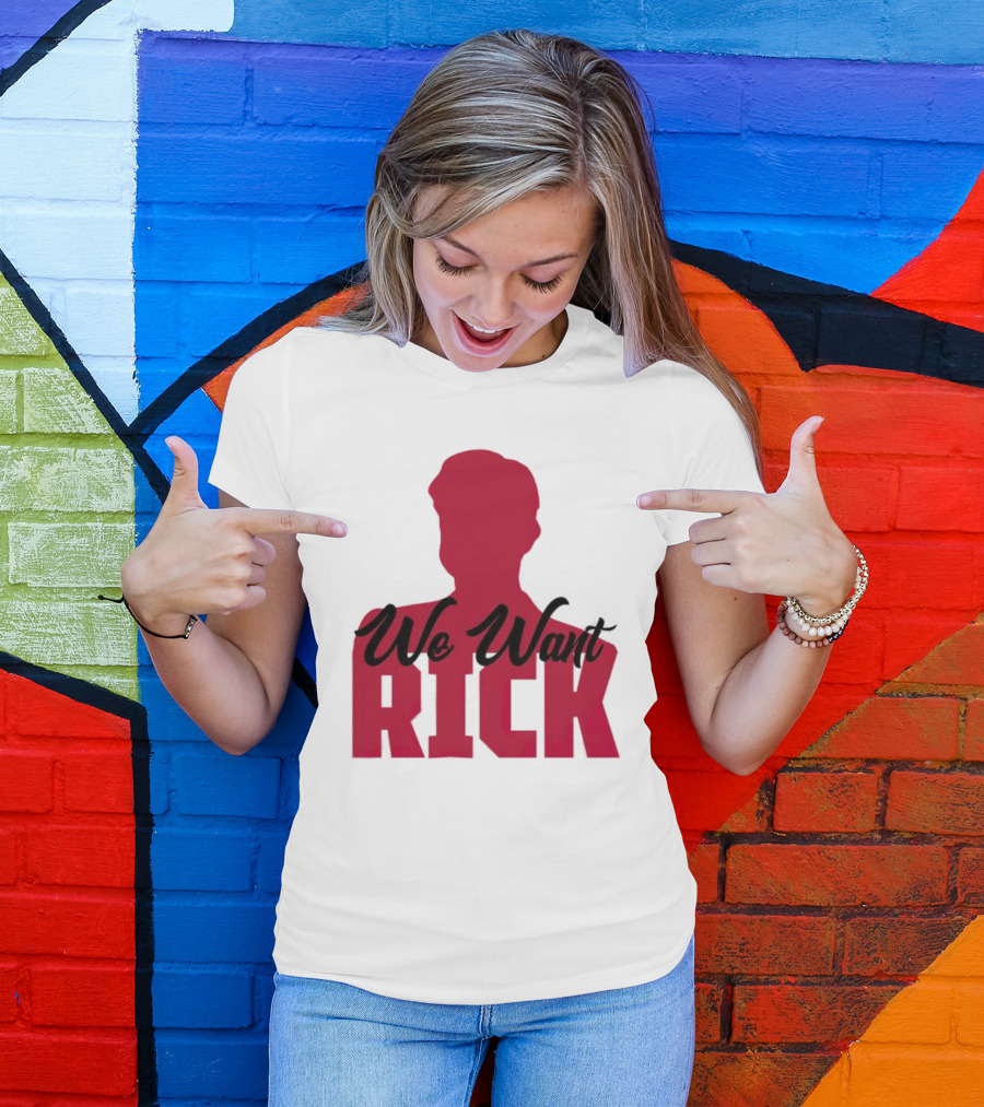 We Want Rick T-Shirt
