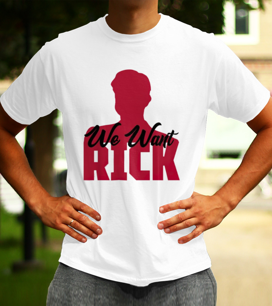 We Want Rick T-Shirt