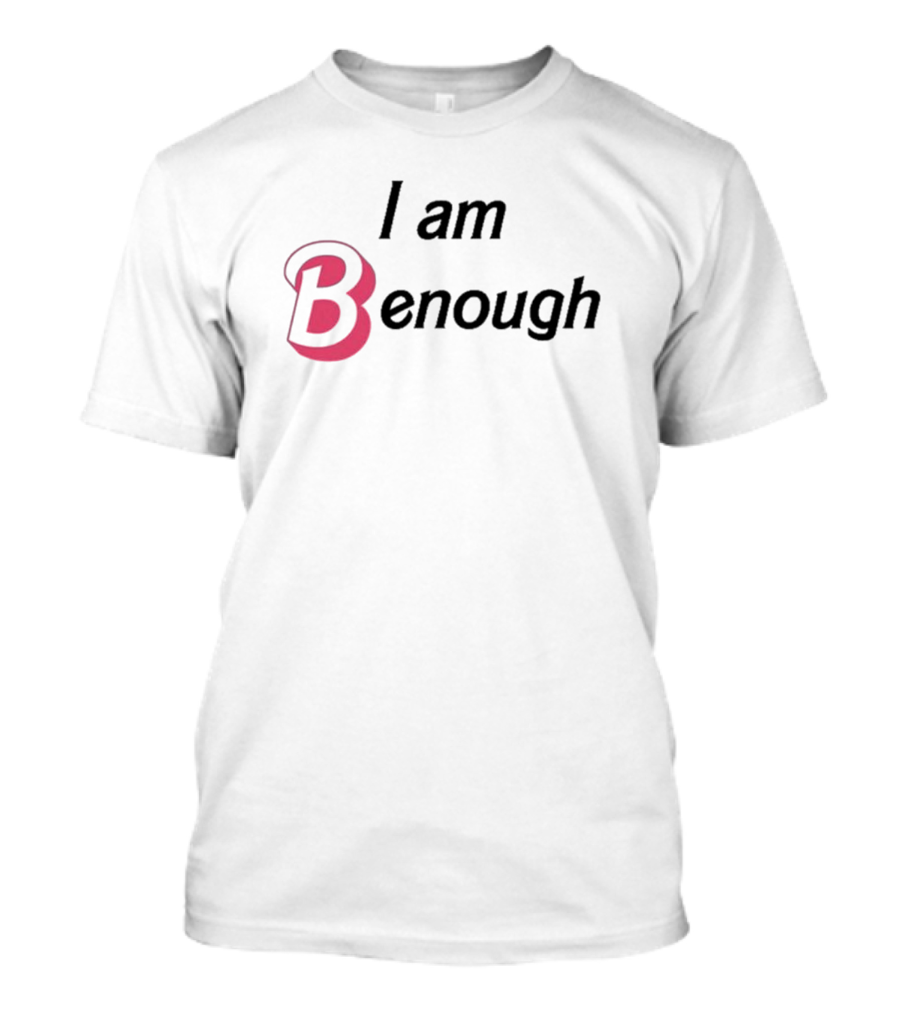 I Am Benough Barbie Inspired Text With Pink Letter B T-Shirt