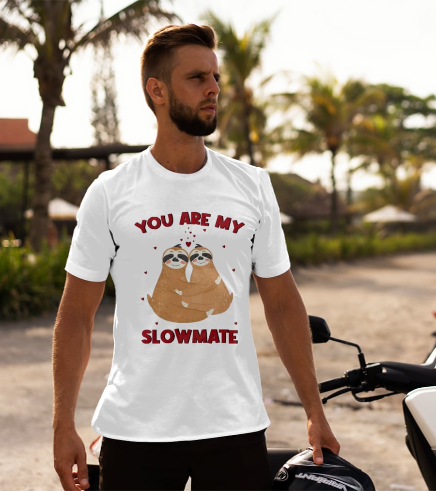 You Are My Slowmate Sloths Hugging Love T-Shirt