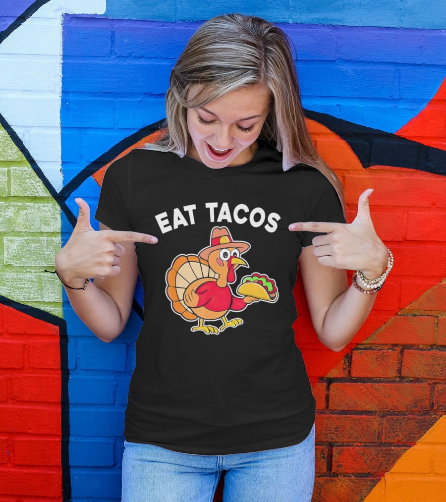 Eat Tacos Turkey Mexican Thanksgiving T-Shirt