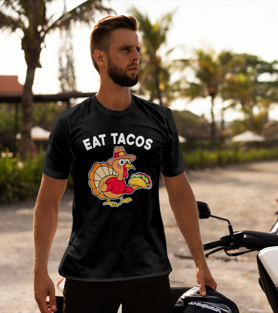 Eat Tacos Turkey Mexican Thanksgiving T-Shirt