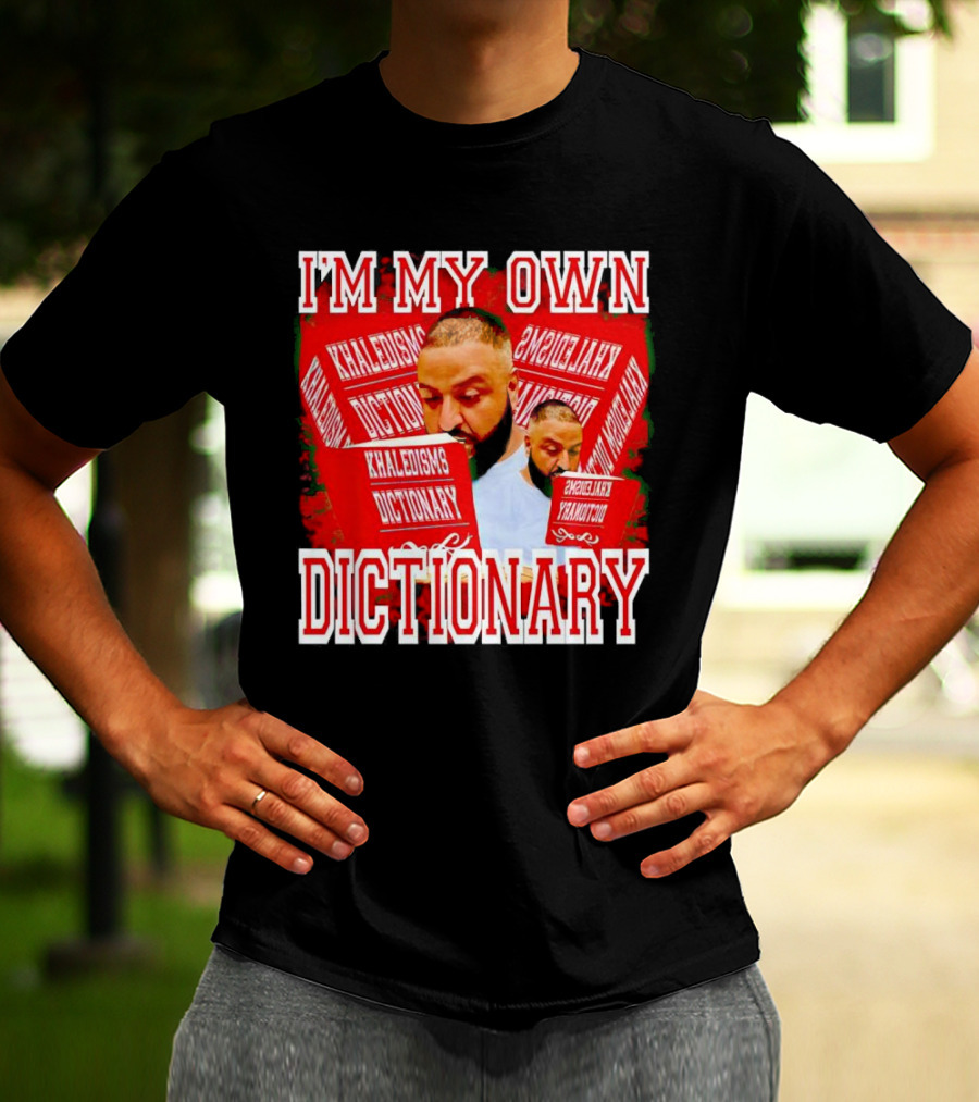 I'm My Own Dictionary Khaledisms Dictionary T-Shirt