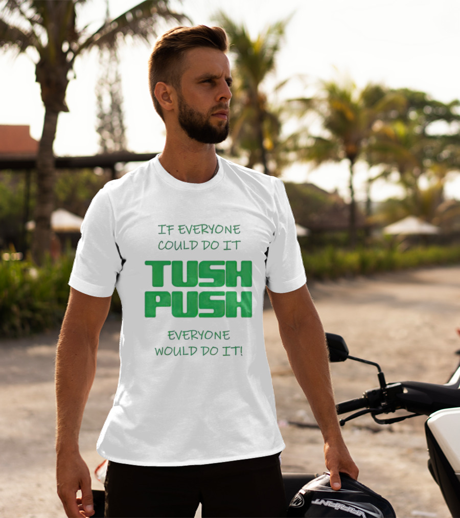 If Everyone Could Do It Tush Push Everyone Would Do It T-Shirt