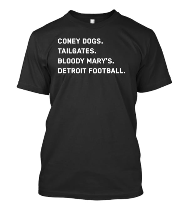 Coney Dogs Tailgates Bloody Mary’s Detroit Football Iconic Game Day Experience T-Shirt