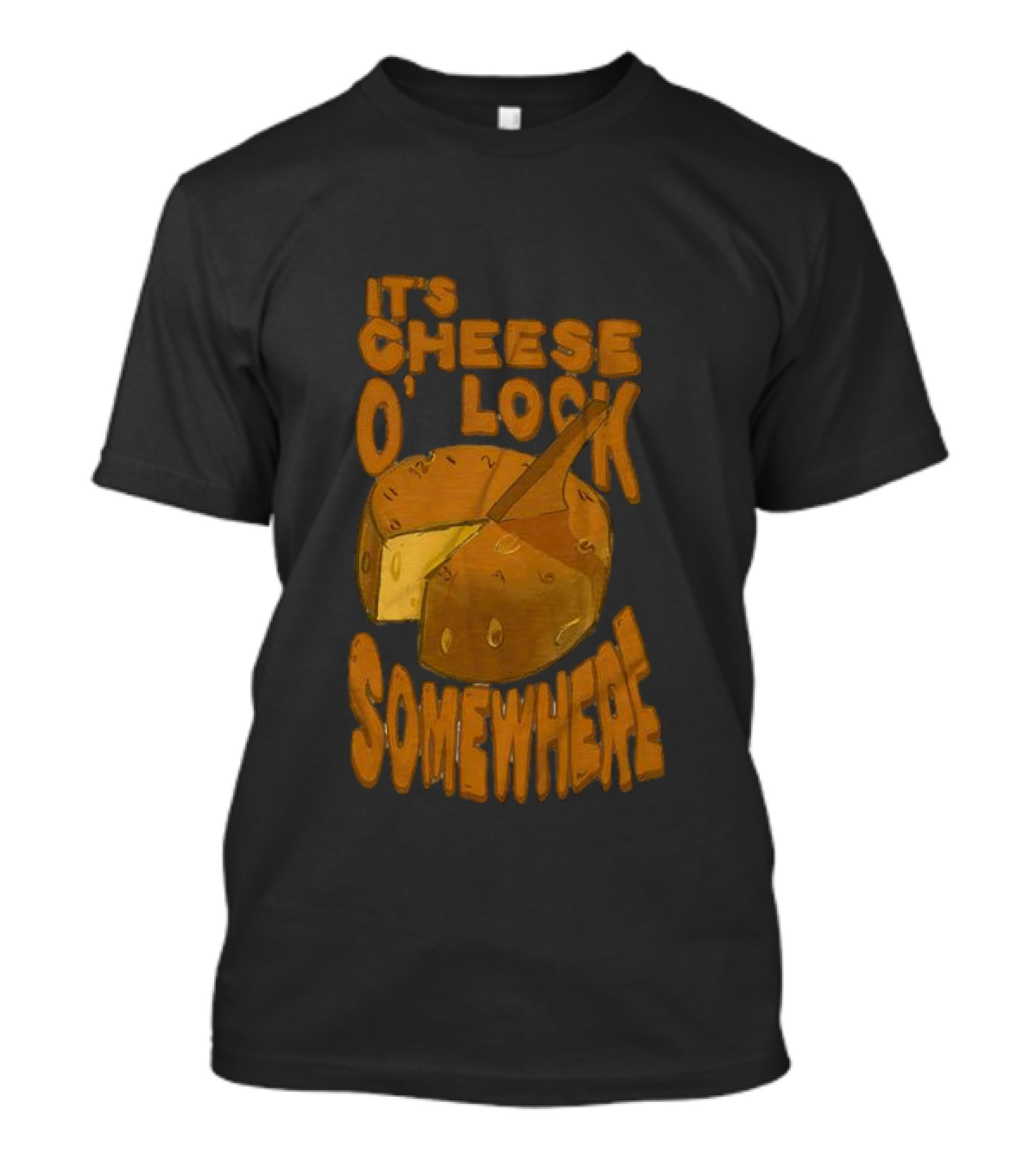 It's Cheese O'Clock Somewhere T-Shirt