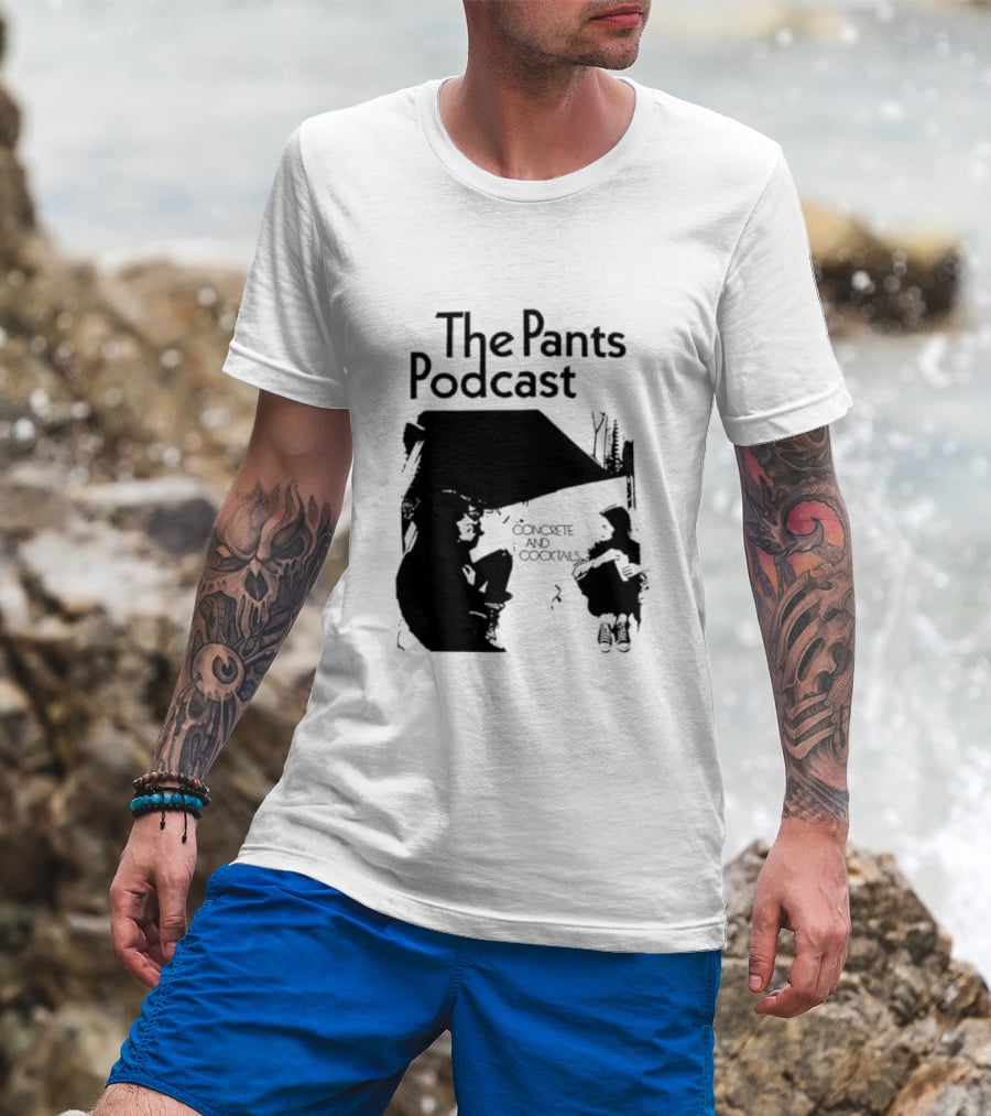 The Pants Podcast Concrete And Cocktails Conversation T-Shirt